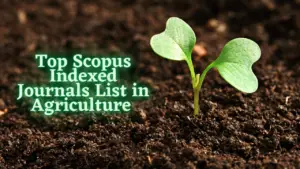 Top Scopus Indexed Journals List In Agriculture - ILovePhD