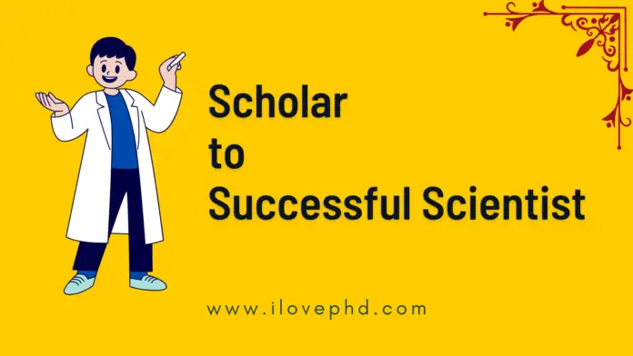 Scholar to Successful Scientist