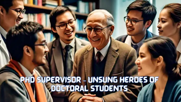 phd_supervisor_unsung_heroes_of_doctoral_students